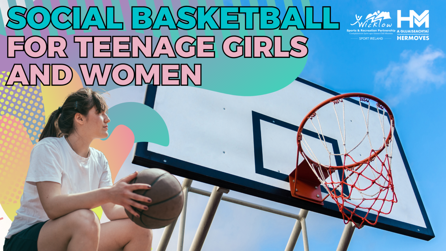 4Week Social Basketball for Teenage Girls and Women Arklow Wicklow