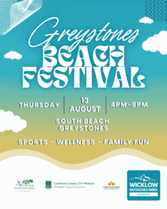 Promotional graphic for the Greystones Beach Festival happening on Thursday, 13 August, from 4 PM to 8 PM at South Beach, Greystones. The event promises sports, wellness, and family fun as part of Wicklow Outdoors Week (10–16 August). The design features a vibrant teal, green, and sandy gold gradient background with beachy cloud illustrations. Logos at the bottom include Wicklow Sports & Recreation Partnership, Wicklow County Council, Greystones Wellness Hub, and Wicklow Outdoors Week.