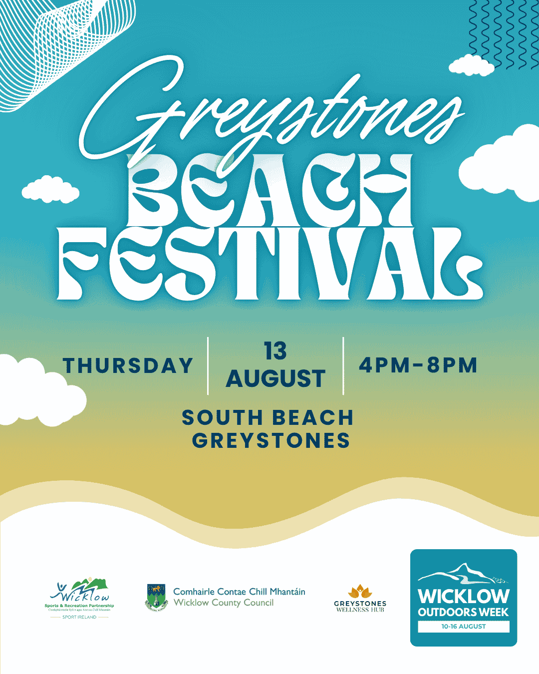 Promotional graphic for the Greystones Beach Festival happening on Thursday, 13 August, from 4 PM to 8 PM at South Beach, Greystones. The event is part of Wicklow Outdoors Week (10–16 August). The design features a vibrant teal, green, and sandy gold gradient background with beachy cloud illustrations. Logos at the bottom include Wicklow Sports & Recreation Partnership, Wicklow County Council, Greystones Wellness Hub, and Wicklow Outdoors Week.