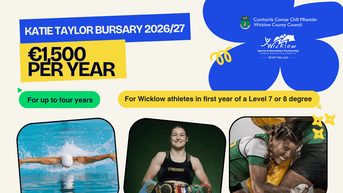 Katie Taylor Bursary 2026/27: €1,500 per year for up to four years for Wicklow athletes in first year of a Level 7 or 8 degree. Features a swimmer, Katie Taylor and a rugby player, with Wicklow County Council and Wicklow Sports & Recreation Partnership logos.